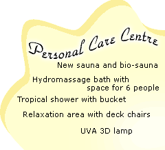 New sauna and bio-sauna, Hydromassage bath with space for 6 people, Tropical shower with bucket, Relaxation area with deck chairs, UVA 3D lamp Personal Care Centre