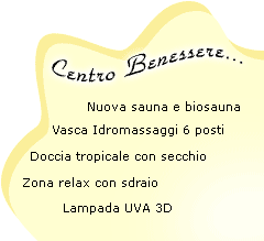 Nuova sauna e biosauna, vascsa idromassaggi 6 posti, doccia tropicale con secchio, zona relax con sdraio, lampada UVA 3D Centro Benessere
